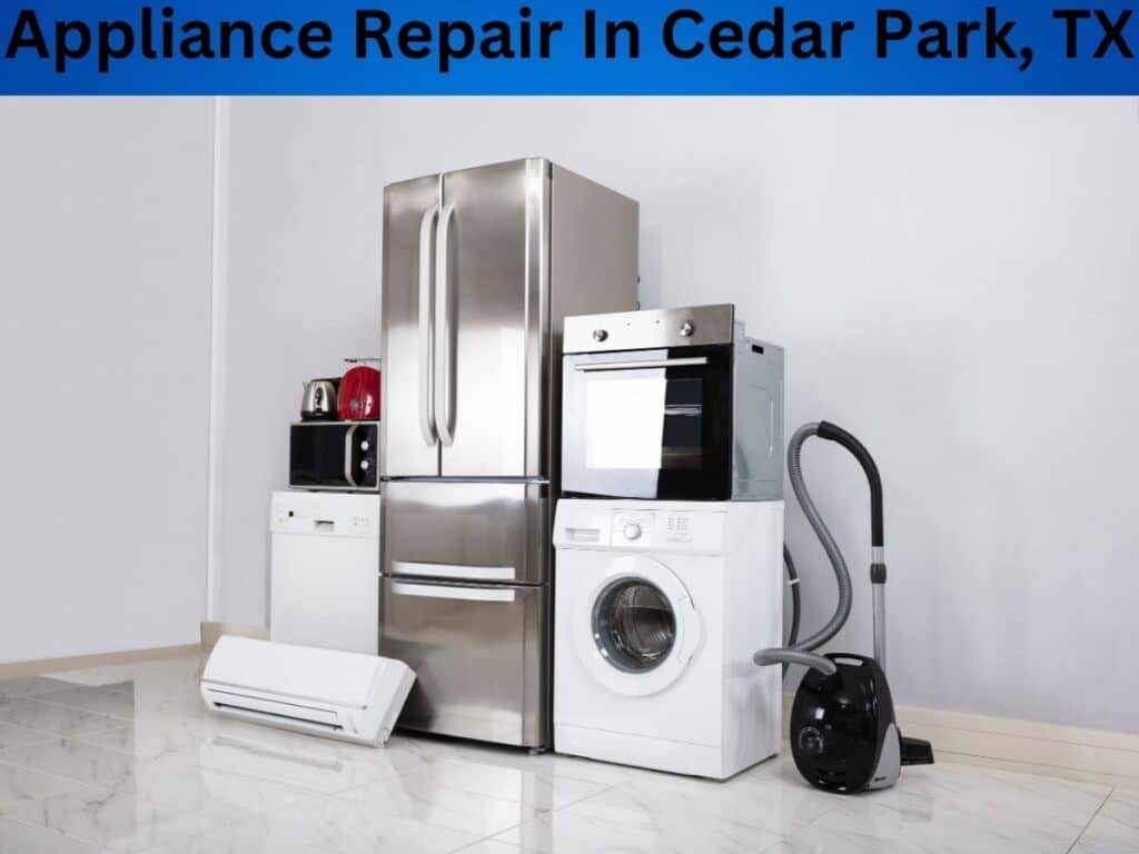 Appliance Repair In Cedar Park, TX